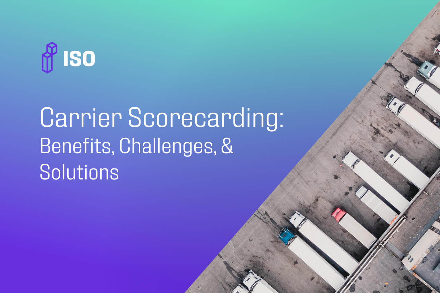 Carrier Scorecarding: Benefits, Challenges, & Solutions