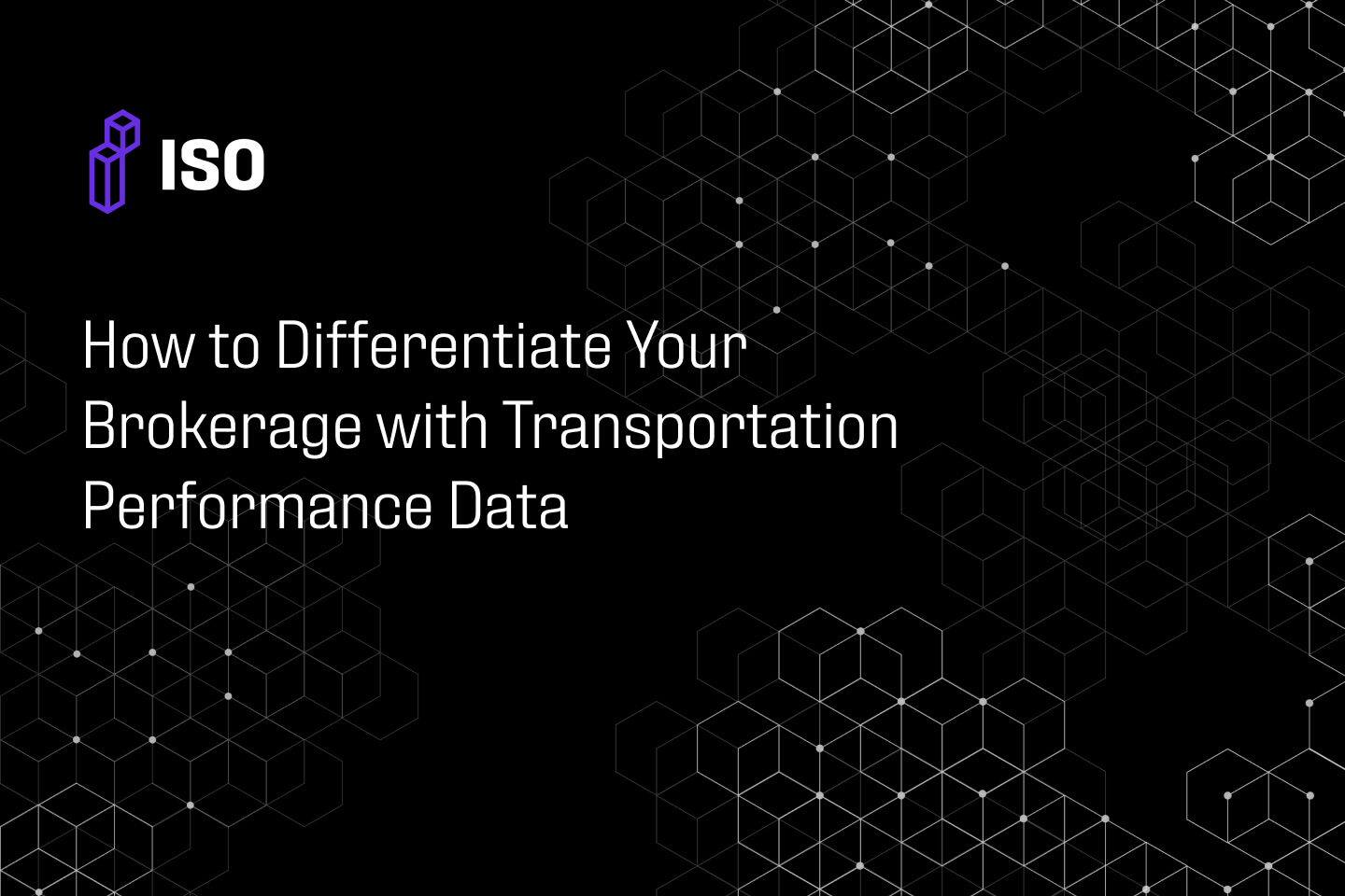 How to Differentiate Your Brokerage with Transportation Performance Data